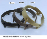 Purchase extra Brass shroud (free shipping)